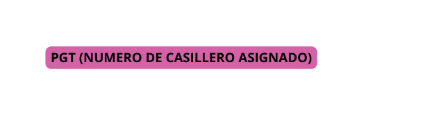 PGT NUMERO DE CASILLERO ASIGNADO