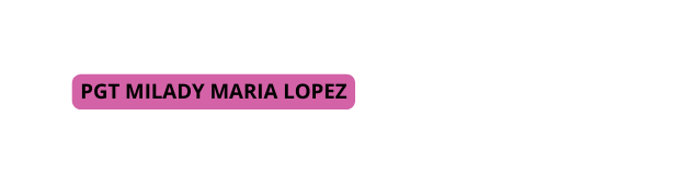 PGT MILADY MARIA LOPEZ